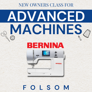 New Owners Class For Bernina Advanced Machines | Folsom New Owners Class For Bernina Advanced Machines | Folsom