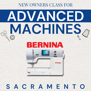 New Owners Class For Bernina Advanced Machines | Sacramento New Owners Class For Bernina Advanced Machines | Sacramento