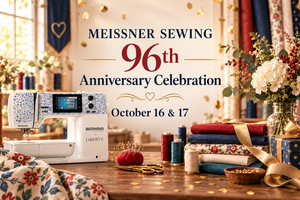 Meissner Sewing's 96th Anniversary Celebration Meissner Sewing's 96th Anniversary Celebration