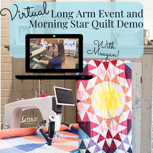 Long Arm Event and Morning Star Quilt Demo! May 24th & 27th | Virtual Event
