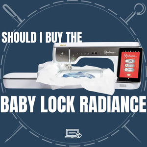 Should I Buy The Baby Lock Radiance?