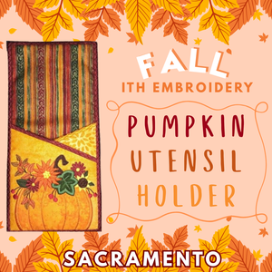 ITH Fall Embroidery: Pumpkin Utensil Holder | Sacramento | Nov. 8th