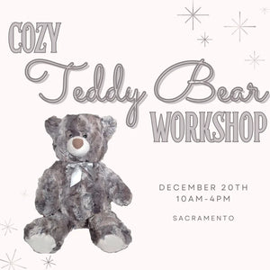 Cozy Teddy Bear Workshop | Dec. 20th | Sacramento Cozy Teddy Bear Workshop | Dec. 20th | Sacramento
