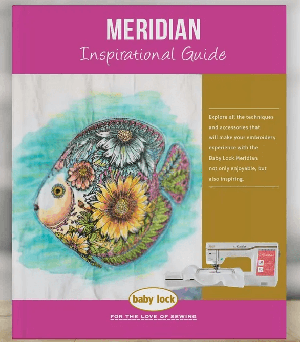 Baby Lock Meridian Inspirational Guide - Meissner Sewing and Vacuum