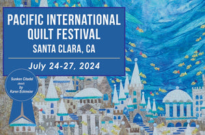 Pacific International Quilt Festival July 24th-27th | Santa Clara