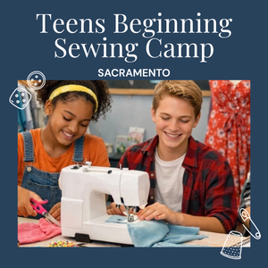Teen Beginning Sewing Camp | Sacramento