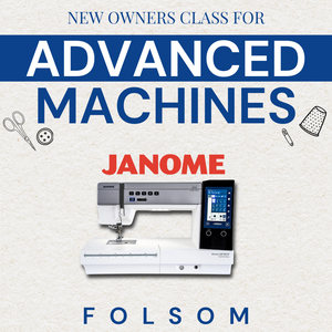 New Owners Class For Janome Advanced Machines | Folsom