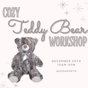 Cozy Teddy Bear Workshop | Dec. 20th | Sacramento