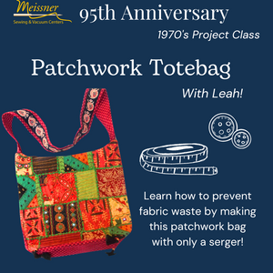 1970's Patchwork Bag Class with Leah! | Meissner Anniversary Class | Sacramento