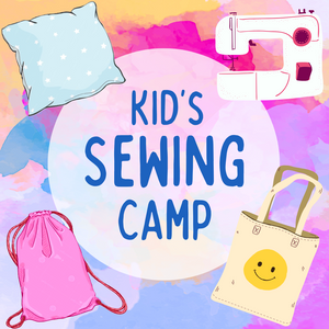 Kid's Sewing Camp  |  Sacramento