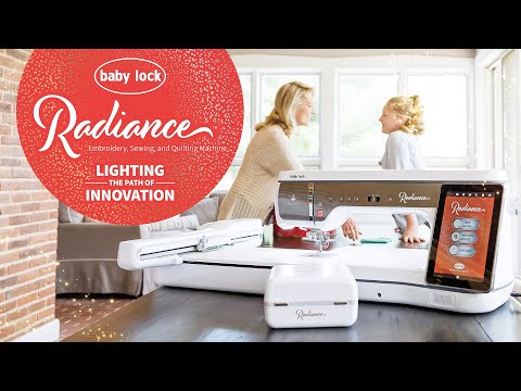 NEW! Baby Lock Radiance Sewing, Quilting, and Embroidery Machine