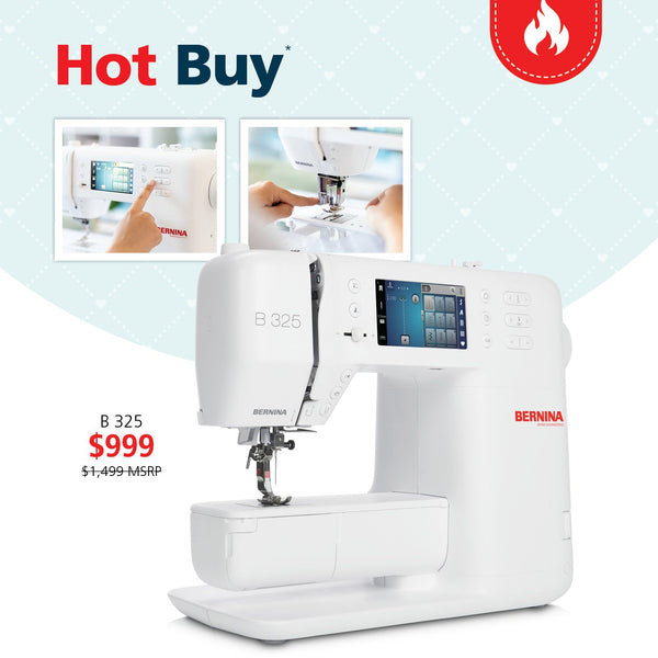 Bernina B 325 sewing machine promotional flyer showing the white machine with a digital screen, price $999, along with two inset photos of use and a Hot Buy badge.